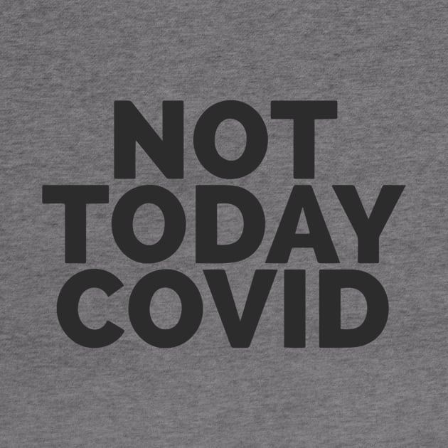 Not Today COVID by Red Wolf Rustics And Outfitters